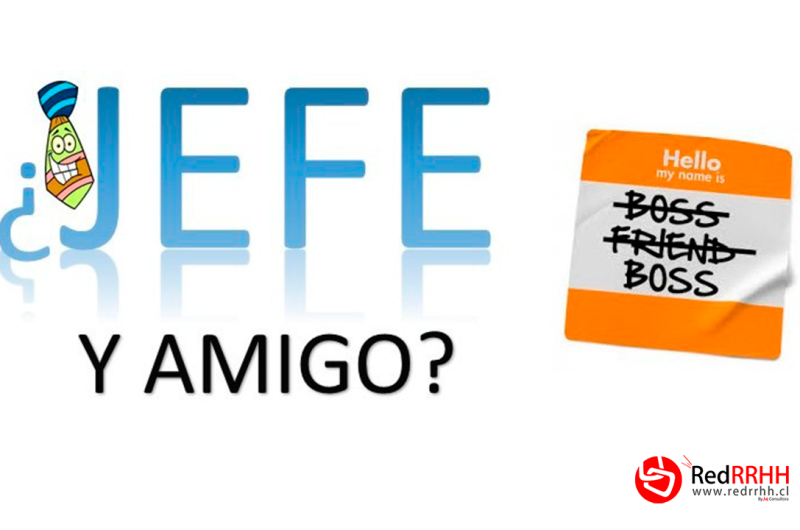 ¿Se puede ser amigo del jefe?
